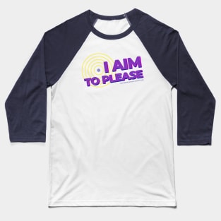 I aim to please Baseball T-Shirt